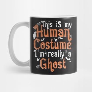 This Is My Human Costume I'm Really A Ghost - Halloween graphic Mug